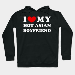I Love My Hot Asian Boyfriend Hoodie